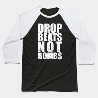 Drop Beats Not Bombs Baseball T-Shirt